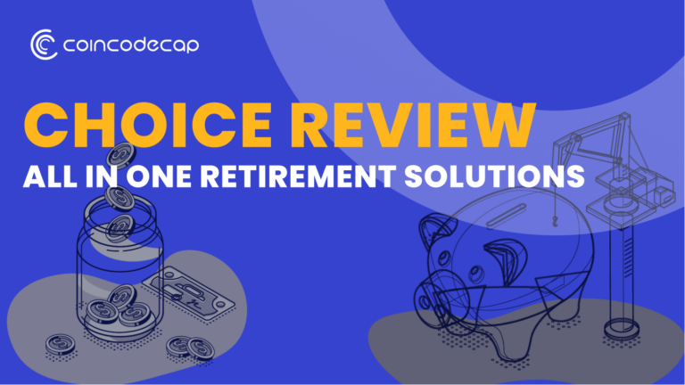 Choice Review : Is it a good Retirement Solution? 2026